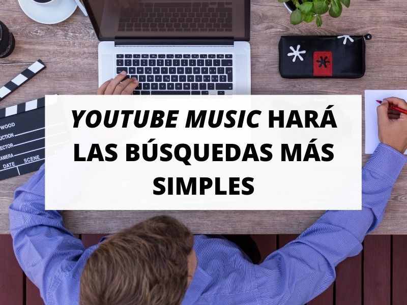 Descubre cómo YouTube Music hará las búsquedas más simples